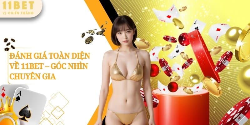 11BET – Sảnh Game Cá Cược Thể Thao Được Săn Đón Số 1 Châu Á 10 ĐÁNH GIÁ TOÀN DIỆN VỀ 11BET - GÓC NHÌN CHUYÊN GIA